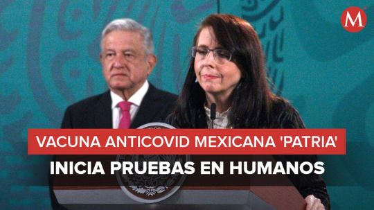 Arranca fase 1 de vacuna anticovid mexicana Patria; prevén tenerla a finales de año