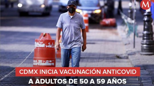 En CdMx, hoy inicia la vacunación anticovid para personas de 50 a 59 años