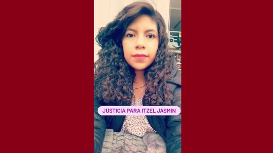 Justicia para Itzel, el clamor que se genera por el feminicidio de la joven de 22 años 