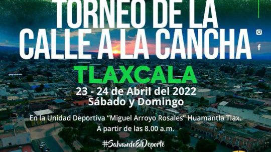 Invita ayuntamiento de Huamantla a participar en el torneo de fútbol de la calle a la cancha