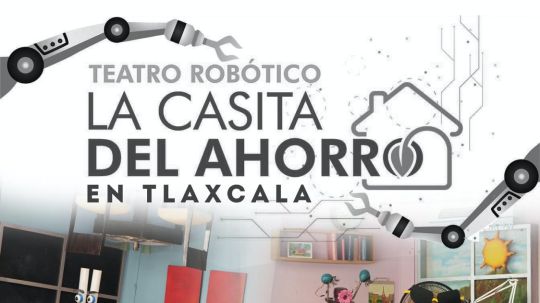 Obra: teatro robótico la casita del ahorro en Tlaxcala llega a Huamantla