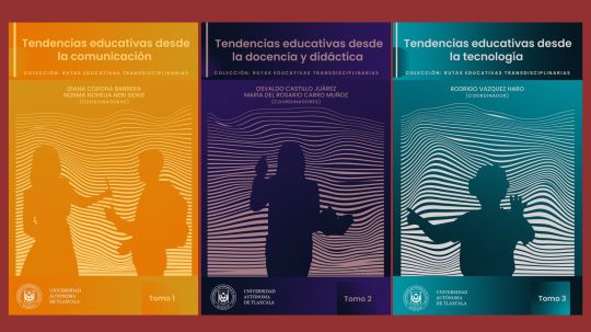 Publica Facultad de Ciencias de la Educación UATx su colección Rutas educativas transdisciplinarias