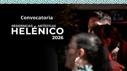 Abren convocatoria de residencias artísticas helénico 2026 para creadores escénicos en Tlaxcala