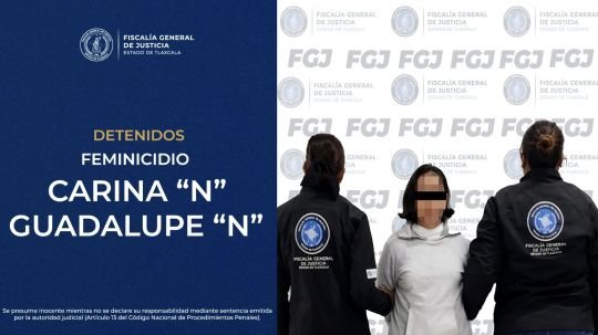 Policía de investigación detiene a mujer y hombre acusados de feminicidio en Apizaco: FGJE