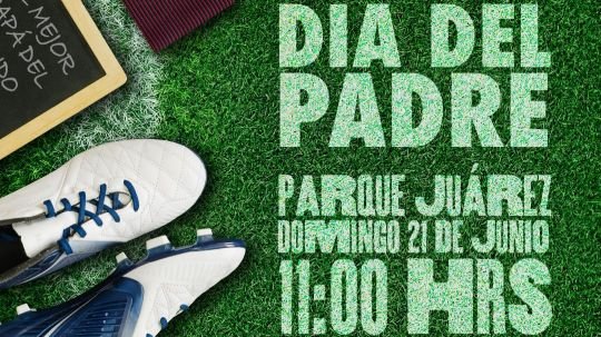 Fan Fest Huamantla celebrará en grande el Día del Padre con actividades para toda la familia