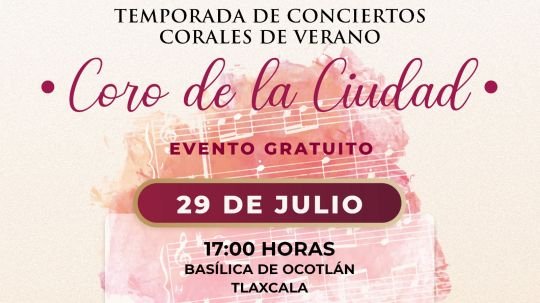 Invita ayuntamiento de Tlaxcala al primer concierto de la temporada coral de verano en la basílica de Ocotlán