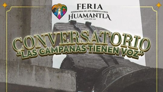 Huamantla fortalece su identidad cultural con el conversatorio Las campanas tienen voz